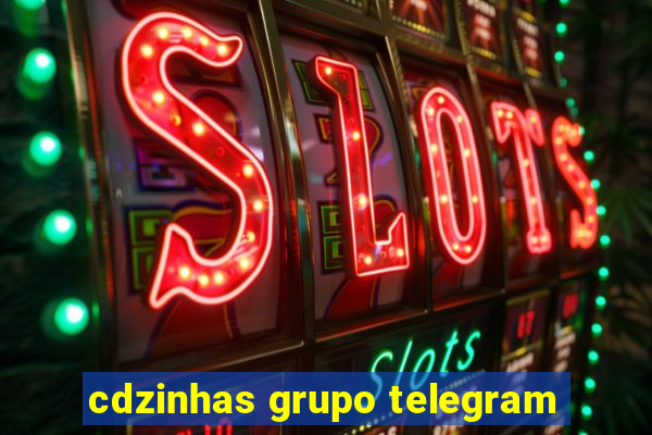 cdzinhas grupo telegram